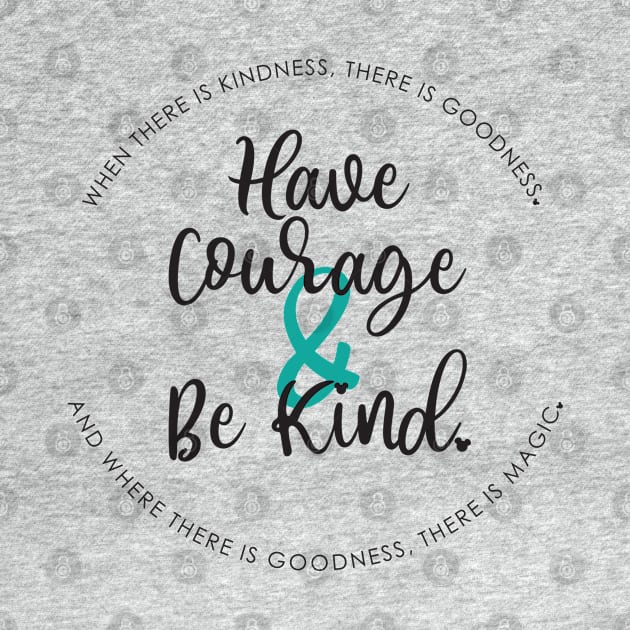 Courage & Kindness by tinkermamadesigns